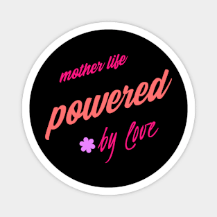 mother's life powered by love Magnet